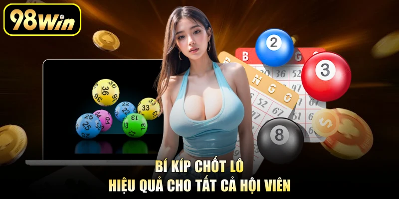 Bí kíp chốt lô hiệu quả cho tất cả hội viên