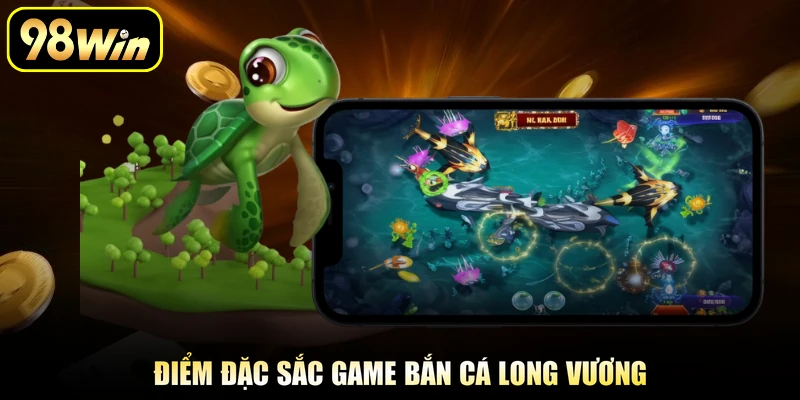 Điểm đặc sắc game bắn cá long vương